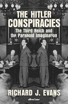The Hitler Conspiracies: The Third Reich and the Paranoid Imagination