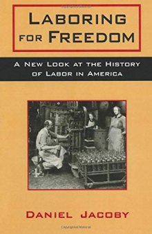 Laboring for Freedom: New Look at the History of Labor in America