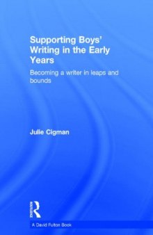 Supporting Boys' Writing in the Early Years: Becoming a writer in leaps and bounds