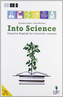 Into science. Creative english for scientific course. Per le Scuole superiori. Con e-book. Con espansione online
