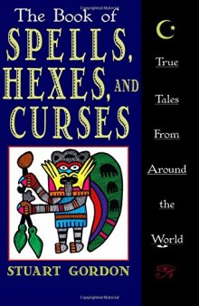 The Book of Spells, Hexes, and Curses: True Tales from Around the World