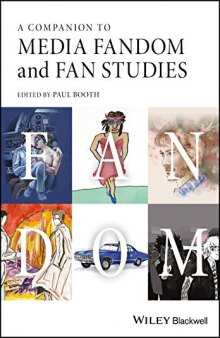 A Companion to Media Fandom and Fan Studies (Wiley Blackwell Companions to Cultural Studies)