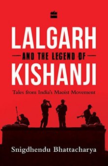 Lalgarh and the legend of Kishanji : tales from India's Maoist movement