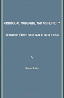 Orthodoxy, Modernity, and Authenticity: The Reception of Ernest Renan's 