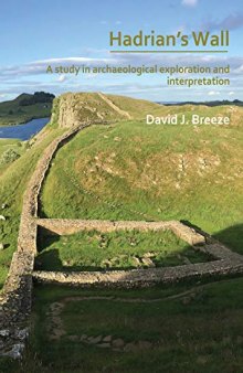 Hadrian's Wall: A Study in Archaeological Exploration and Interpretation: The Rhind Lectures 2019