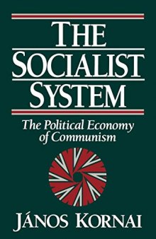 The Socialist System: The Political Economy Of Communism