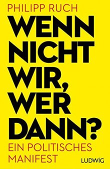 Wenn nicht wir, wer dann?: Ein politisches Manifest