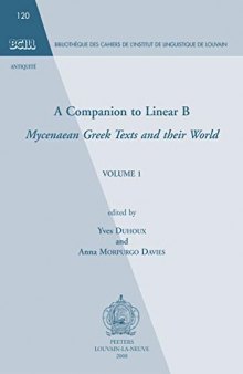 A Companion to Linear B: Mycenaean Greek Texts and their World