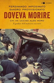 Doveva morire. Chi ha ucciso Aldo Moro. Il giudice dell'inchiesta racconta