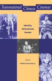 Transnational Chinese Cinemas: Identity, Nationhood, Gender