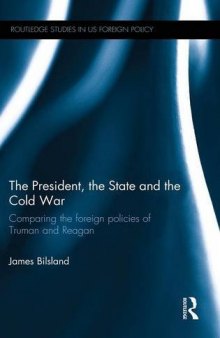 The President, the State and the Cold War: Comparing the foreign policies of Truman and Reagan