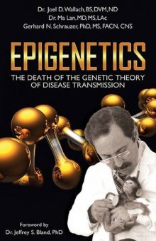 Epigenetics: The Death of the Genetic Theory of Disease Transmission Dead Doctors Don't Lie Series