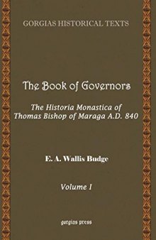 The Book of Governors: The Historia Monastica of Thomas, Bishop of Margâ A. D. 840. Vol. 1. The Syriac Text, Introduction etc.