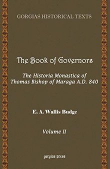 The Book of Governors: The Historia Monastica of Thomas, Bishop of Margâ A. D. 840. Vol. 2. The English Translation