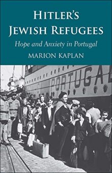 Hitler’s Jewish Refugees: Hope and Anxiety in Portugal