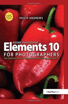 Adobe Photoshop Elements 10 for Photographers: The Creative use of Photoshop Elements on Mac and PC