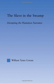 The Slave in the Swamp: Disrupting the Plantation Narrative (Literary Criticism and Cultural Theory)