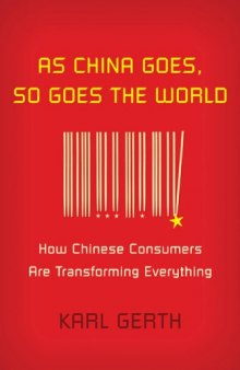 As China Goes, So Goes the World: How Chinese Consumers Are Transforming Everything