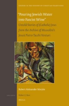 Pouring Jewish Water into Fascist Wine (Studies in the History of Christian Traditions)