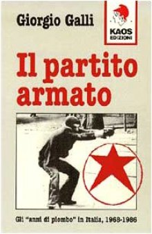Il partito armato. Gli «Anni di piombo» in Italia (1968-1986)