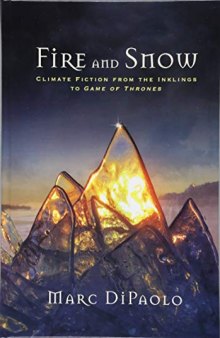 Fire and Snow: Climate Fiction from the Inklings to Game of Thrones