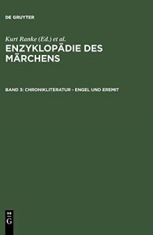 Enzyklopädie des Märchens: Handwörterbuch zur historischen und vergleichenden Erzählforschung. Bd. 3. Chronikliteratur - Engel und Eremit
