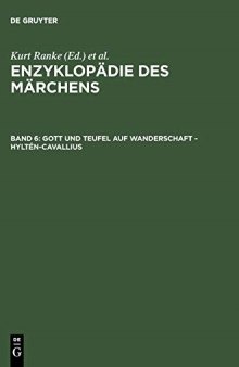 Enzyklopädie des Märchens: Handwörterbuch zur historischen und vergleichenden Erzählforschung. Bd. 6. Gott und Teufel auf Wanderschaft - Hyltén-Cavallius