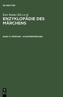 Enzyklopädie des Märchens: Handwörterbuch zur historischen und vergleichenden Erzählforschung. Bd. 11. Prüfung - Schimäremärchen