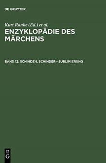 Enzyklopädie des Märchens: Handwörterbuch zur historischen und vergleichenden Erzählforschung. Bd. 12. Schinden - Sublimierung