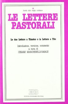 Le lettere pastorali. Le due Lettere a Timoteo e la Lettera a Tito. Introduzione, versione, commento
