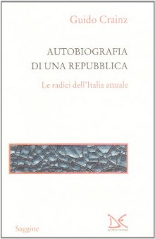 Autobiografia di una Repubblica. Le radici dell'Italia attuale