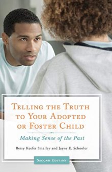 Telling the Truth to Your Adopted or Foster Child: Making Sense of the Past