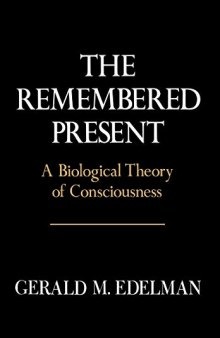 The Remembered Present. A Biological Theory of Consciousness