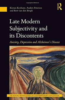 Late Modern Subjectivity and its Discontents: Anxiety, Depression and Alzheimer’s Disease