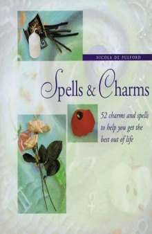 Spells  Charms: 52 Charms and Spells to Help Get the Best Out of Life