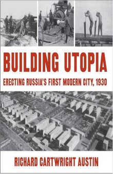 Building Utopia: Erecting Russia's First Modern City, 1930