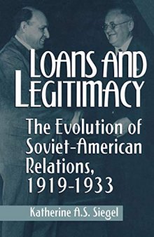 Loans and Legitimacy: The Evolution of Soviet-American Relations, 1919-1933
