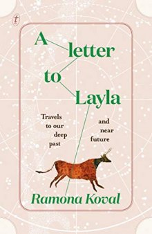 A Letter to Layla: Travels to Our Deep Past and near Future