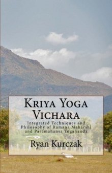 Kriya Yoga Vichara: Integrated Techniques and Philosophy of Ramana Maharshi and Paramahansa Yogananda