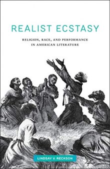 Realist Ecstasy: Religion, Race, and Performance in American Literature (Performance and American Cultures, 2)