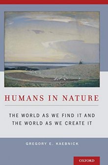 Humans in Nature: The World As We Find It and the World As We Create It