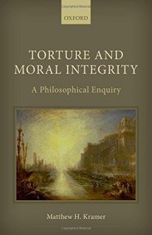 Torture and Moral Integrity: A Philosophical Enquiry