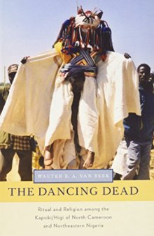 The Dancing Dead: Ritual and Religion Among the Kapsiki/Higi of North Cameroon and Northeastern Nigeria