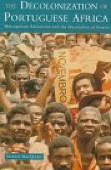 The Decolonization of Portuguese Africa: Metropolitan Revolution and the Dissolution of Empire