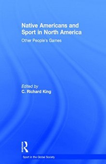 Native Americans and Sport in North America: Other People's Games