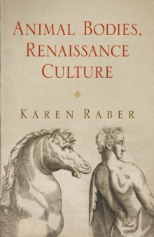 Animal Bodies, Renaissance Culture (Haney Foundation Series)