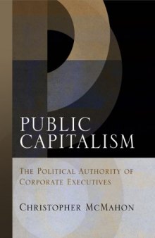 Public Capitalism: The Political Authority of Corporate Executives (Haney Foundation Series)