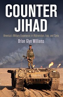 Counter Jihad: America's Military Experience in Afghanistan, Iraq, and Syria (Haney Foundation Series)
