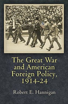 The Great War and American Foreign Policy, 1914-24 (Haney Foundation Series)