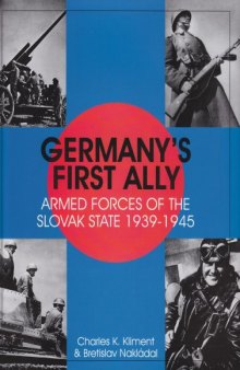 Germany's First Ally: Armed Forces of the Slovak State 1939-1945